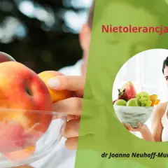 Nietolerancja fruktozy? Dieta oparta na owocach, ale z rozwagą. Dr Joanna Neuhoff-Murawska.