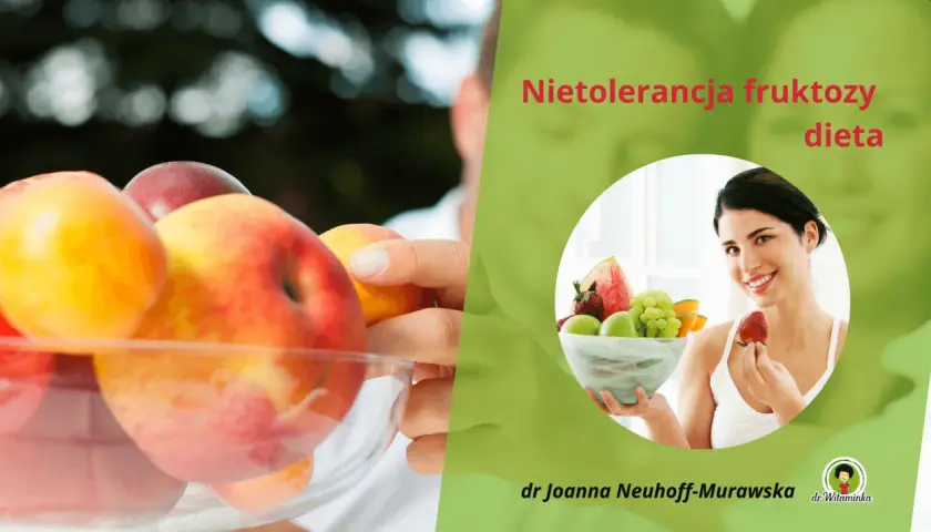 Nietolerancja fruktozy? Dieta oparta na owocach, ale z rozwagą. Dr Joanna Neuhoff-Murawska.